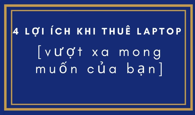 lợi ích khi thuê laptop lợi ích khi thuê laptop